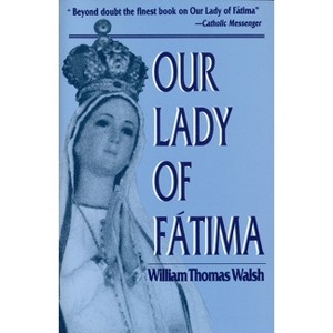 Our Lady of Fatima - by  William T Walsh (Paperback) - 1 of 1