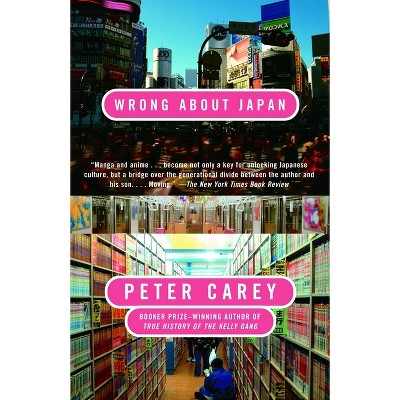 Wrong About Japan - (Vintage International) by  Peter Carey (Paperback)