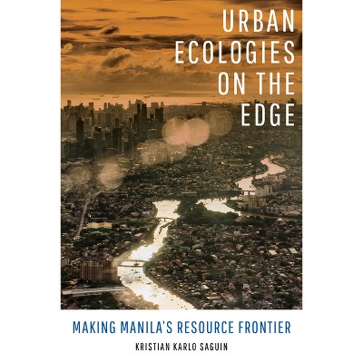 Urban Ecologies on the Edge - by Kristian Karlo Saguin (Paperback)