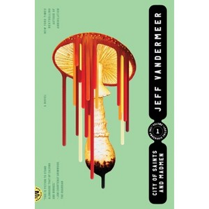 City of Saints and Madmen - (Ambergris Trilogy) by  Jeff VanderMeer (Paperback) - 1 of 1