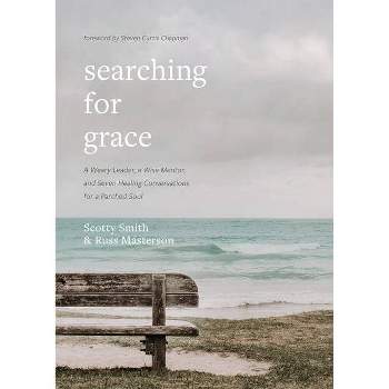 Searching for Grace - by  Scotty Smith & Russ Masterson (Hardcover)