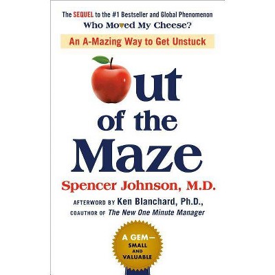 Out of the Maze - by  Spencer Johnson (Hardcover)