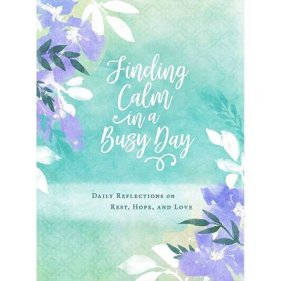 Finding Calm in a Busy Day - by  Abingdon (Hardcover)