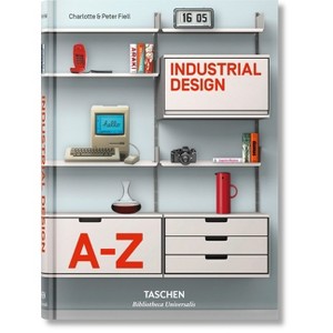 Industrial Design A-Z - (Bibliotheca Universalis) by  Fiell (Hardcover) - 1 of 1