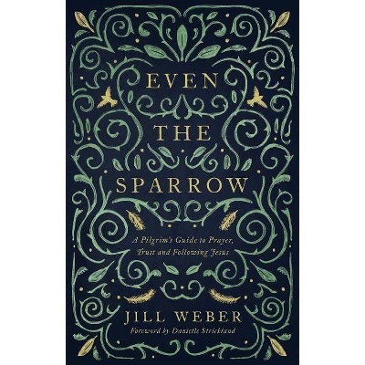 Even the Sparrow - by  Jill Weber (Paperback)