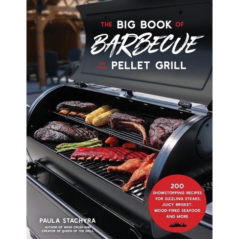 The Big Book Of Barbecue On Your Pellet Grill By Paula Stachyra paperback Target