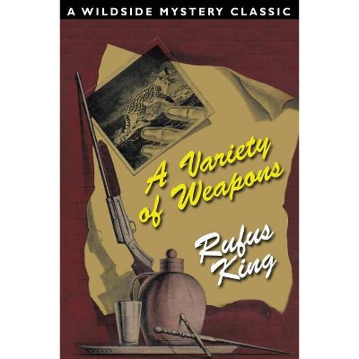 A Variety of Weapons - by  Rufus King (Paperback)