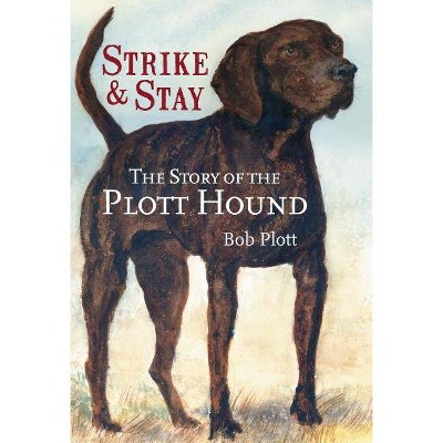 The Story of the Plott Hound - by  Bob Plott (Paperback)