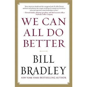 We Can All Do Better - by  Bill Bradley (Paperback) - 1 of 1