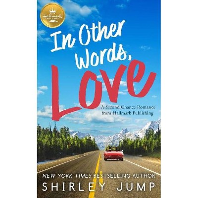 In Other Words, Love - by  Shirley Jump (Paperback)