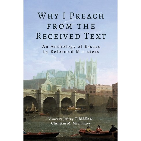 Why I Preach from the Received Text - by Jeffrey T Riddle & Christian M McShaffrey - image 1 of 1