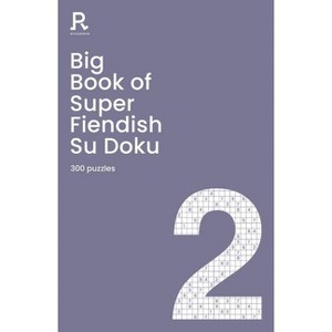 Big Book of Super Fiendish Su Doku Book 2 - (Richardson Puzzle Books) by  Richardson Puzzles and Games (Paperback) - 1 of 1