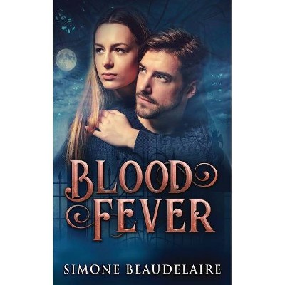 Blood Fever - by  Simone Beaudelaire (Paperback)