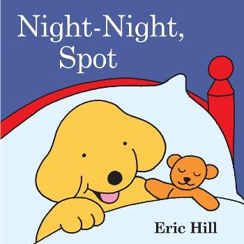 Night-Night, Spot - by  Eric Hill (Paperback)