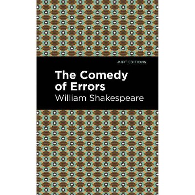 The Comedy of Errors - (Mint Editions) by  William Shakespeare (Paperback)