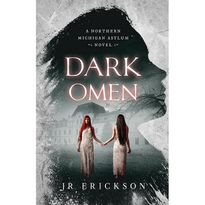 Dark Omen - (Northern Michigan Asylum) by  J R Erickson (Paperback)