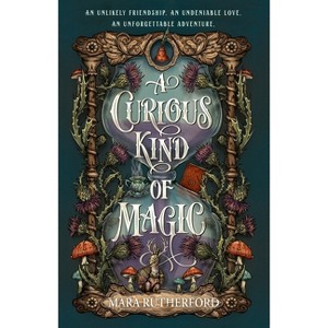 A Curious Kind of Magic - by  Mara Rutherford (Hardcover) - 1 of 1