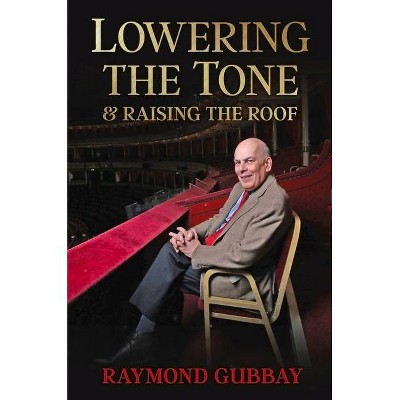 Lowering the Tone - by  Raymond Gubbay (Hardcover)