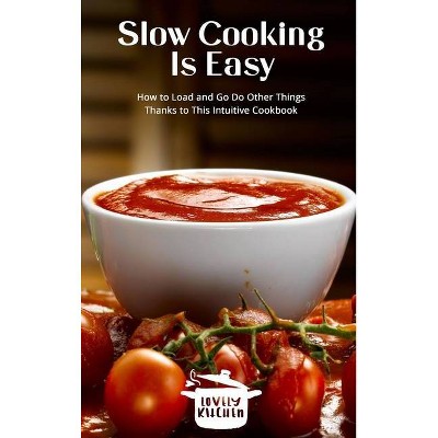 Slow Cooking Is Easy - (Hardcover)