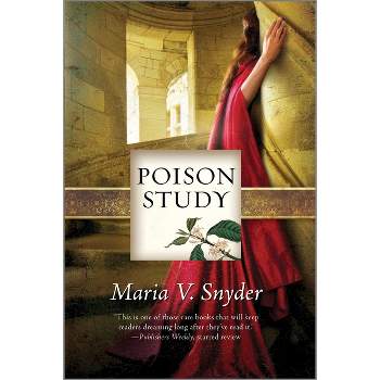 Poison Study - (Chronicles of Ixia) by  Maria V Snyder (Paperback)