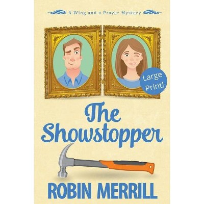 The Showstopper (Large Print) - by  Robin Merrill (Paperback)