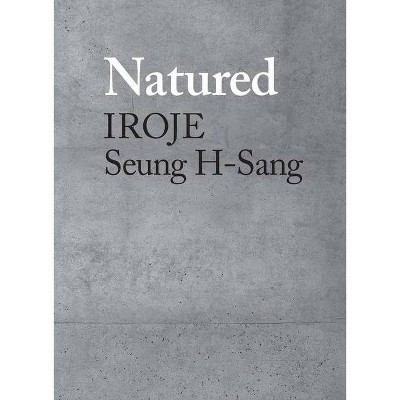 Natured - by  Seung H-Sang (Hardcover)