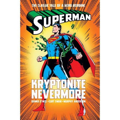 Superman: Kryptonite Nevermore - by  Dennis O'Neil (Hardcover)