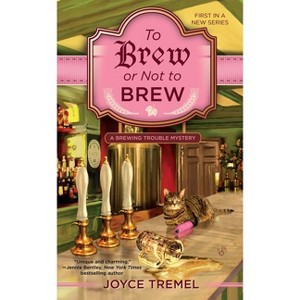 To Brew or Not to Brew - (Brewing Trouble Mystery) by  Joyce Tremel (Paperback) - 1 of 1