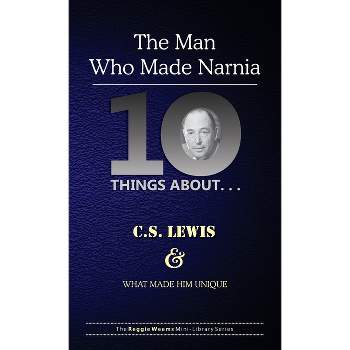 Ten Things About. . . C.S. Lewis and What Made Him Unique - (Ten Things about) by  Reggie Weems (Paperback)