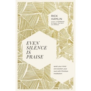 Even Silence Is Praise - by  Rick Hamlin (Paperback) - 1 of 1