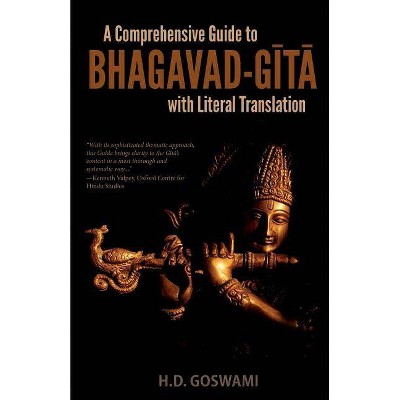 A Comprehensive Guide to Bhagavad-Gita with Literal Translation - 2nd Edition by  H D Goswami (Paperback)