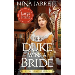 The Duke Wins a Bride (Large Print) - (Inconvenient Brides) by  Nina Jarrett (Hardcover) - 1 of 1