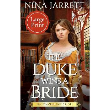 The Duke Wins a Bride (Large Print) - (Inconvenient Brides) by  Nina Jarrett (Hardcover)