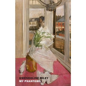 My Phantoms - by  Gwendoline Riley (Paperback) - 1 of 1