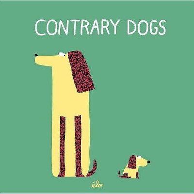 Contrary Dogs - by  Élo (Board Book)