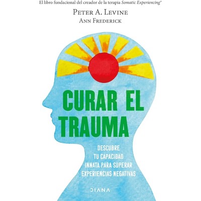 Curar El Trauma - By Peter Levine (paperback) : Target