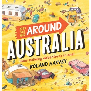Off We Go Around Australia - by  Roland Harvey (Hardcover) - 1 of 1
