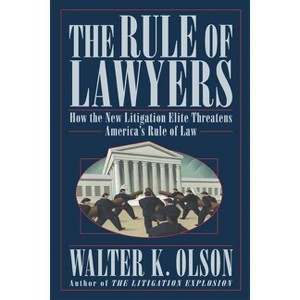 The Rule of Lawyers - by  Walter K Olson (Paperback) - 1 of 1