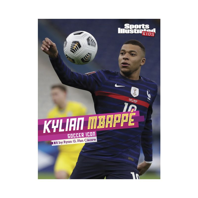 Kylian Mbappé - (Sports Illustrated Kids Stars of Sports) by Ryan G Van Cleave, 1 of 2