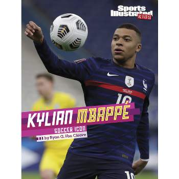 Kylian Mbappé - (Sports Illustrated Kids Stars of Sports) by Ryan G Van Cleave