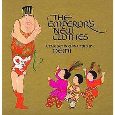 The Emperor's New Clothes - by  Demi (Hardcover)