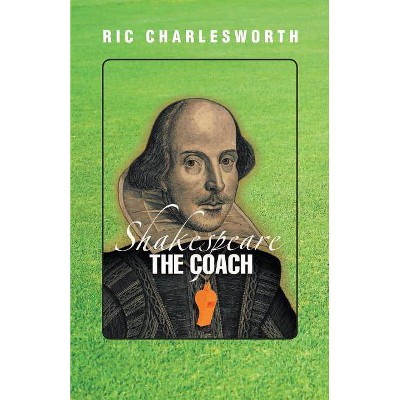 Shakespeare The Coach - by  Ric Charlesworth (Paperback)