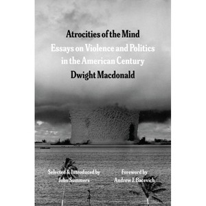 Atrocities of the Mind - by  Dwight MacDonald (Paperback) - 1 of 1