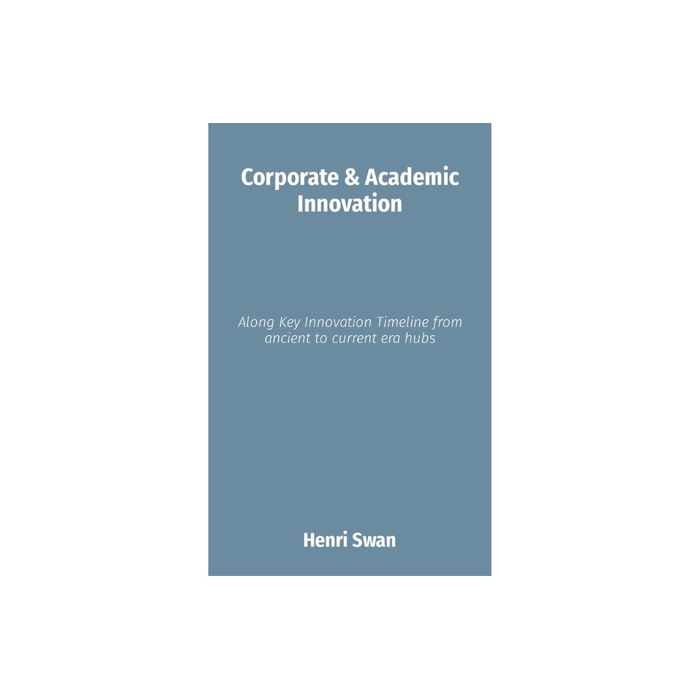 Corporate & Academic Innovation - (The Future of Innovation) by Henri Swan (Paperback)