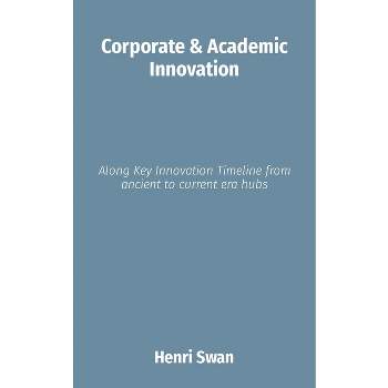 Corporate & Academic Innovation - (The Future of Innovation) by  Henri Swan (Paperback)