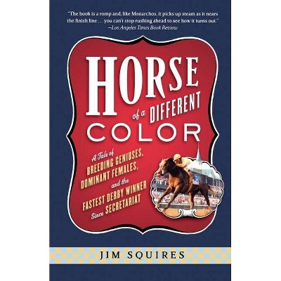 Horse of a Different Color - by  Jim Squires (Paperback)