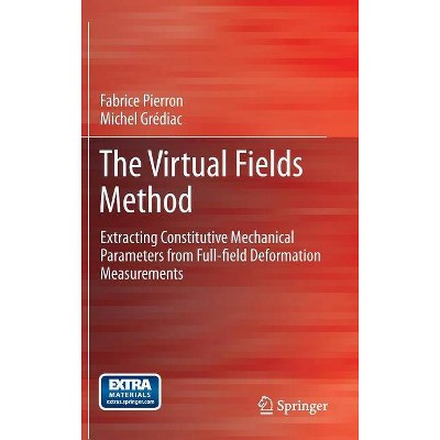 The Virtual Fields Method - by  Fabrice Pierron & Michel Grédiac (Hardcover)