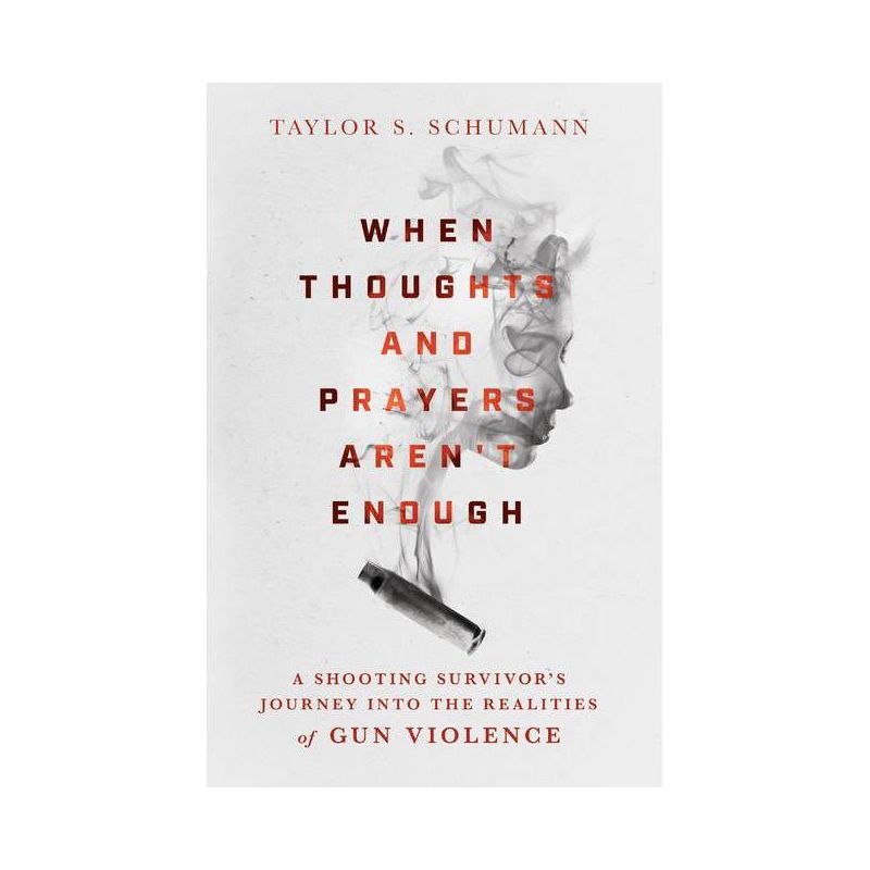 When Thoughts and Prayers Aren't Enough - by  Taylor S Schumann (Hardcover), 1 of 2