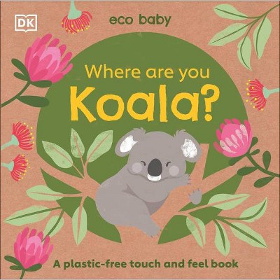 Eco Baby Where Are You Koala? - by  DK (Board Book)
