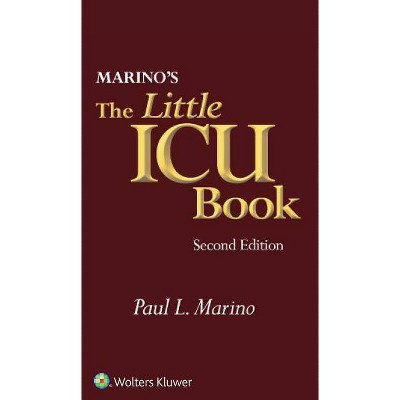 Marino's the Little ICU Book - 2nd Edition by  Paul L Marino & Samuel M Galvagno (Paperback)